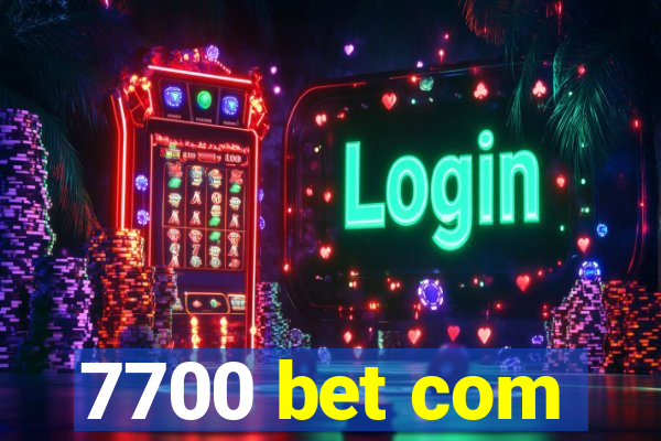 7700 bet com